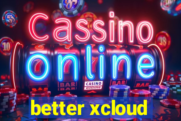 better xcloud